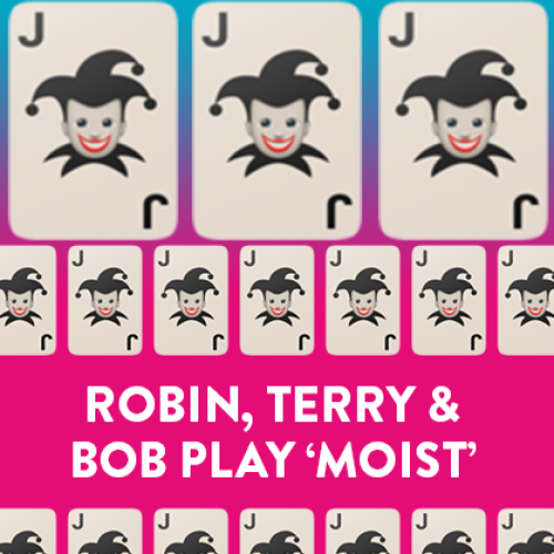 Robin, Terry & Bob Play MOIST 😅