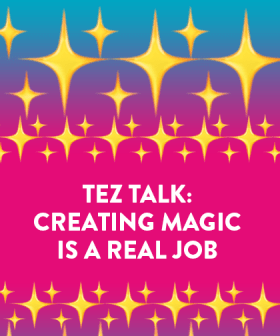 Tez Talk: Creating Magic Is A Real Job ✨